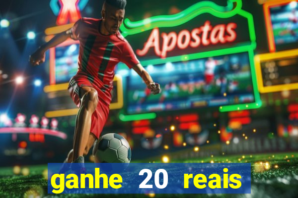 ganhe 20 reais para apostar cassino